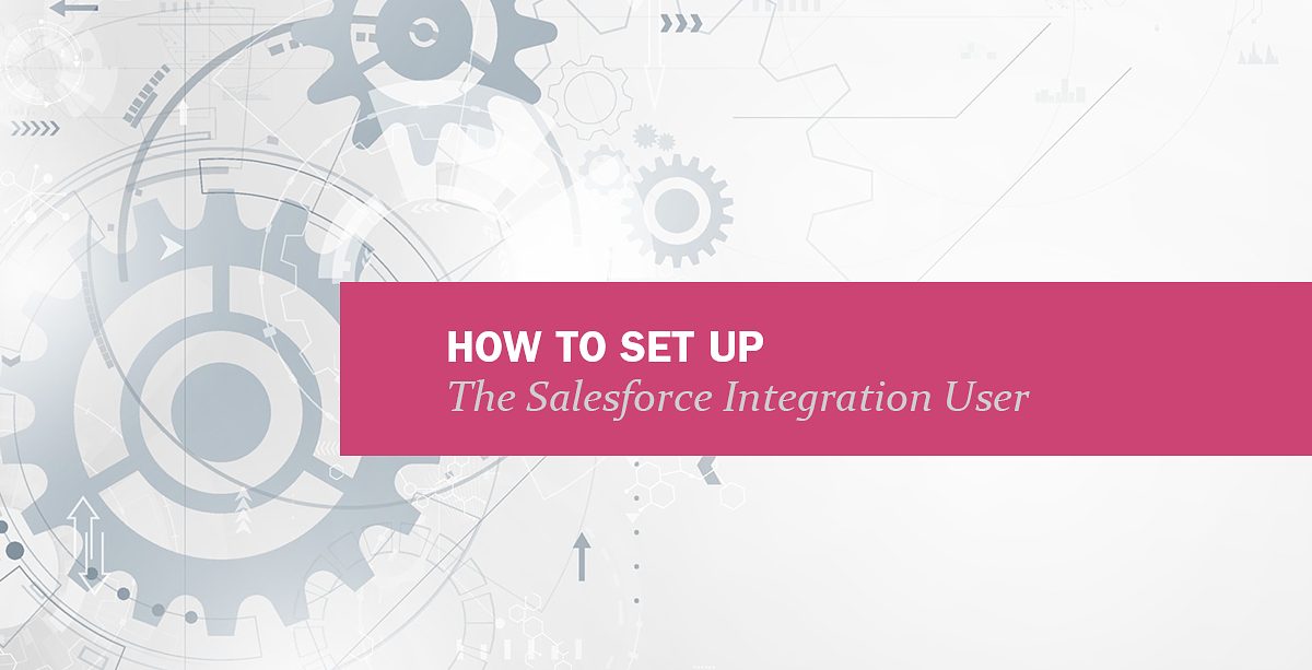 Comment configurer l’utilisateur d’intégration Salesforce
